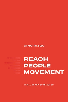 Reach People Movement: Small Group Curriculum by Rizzo, Dino