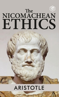 The Nicomachean Ethics by Aristotle
