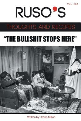Ruso's Thoughts and Recipes Vol.1 and Vol. 2 "The Bullshit Stops Here" by Milton, Travis