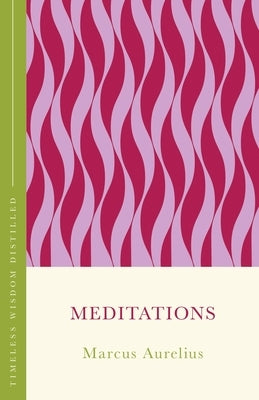 Meditations: Timeless Wisdom Distilled by Hasson, Gill