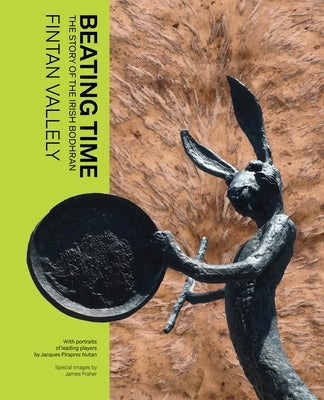 Beating Time: The Story of the Irish Bodhrán by Vallely, Fintan