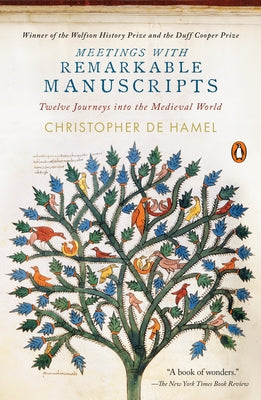 Meetings with Remarkable Manuscripts: Twelve Journeys Into the Medieval World by de Hamel, Christopher