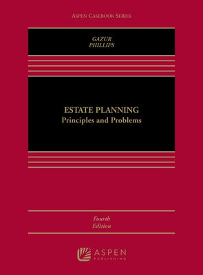 Estate Planning: Principles and Problems by Gazur, Wayne M.