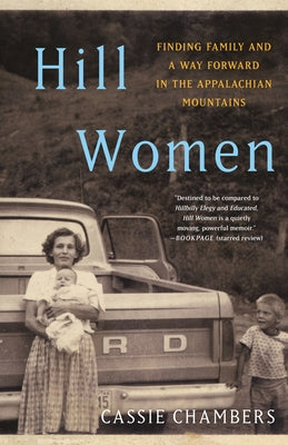 Hill Women: Finding Family and a Way Forward in the Appalachian Mountains by Chambers, Cassie