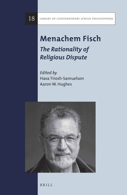 Menachem Fisch: The Rationality of Religious Dispute by Tirosh-Samuelson, Hava