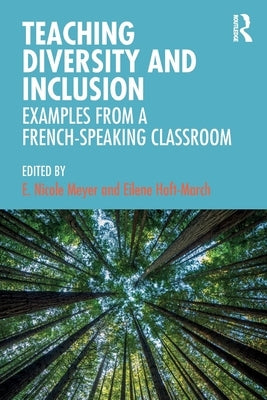 Teaching Diversity and Inclusion: Examples from a French-Speaking Classroom by Meyer, E. Nicole