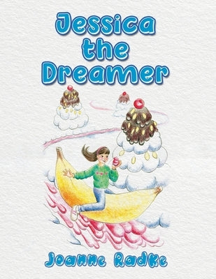 Jessica the Dreamer by Radke, Joanne