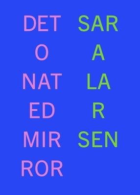 Detonated Mirror by Larsen, Sara