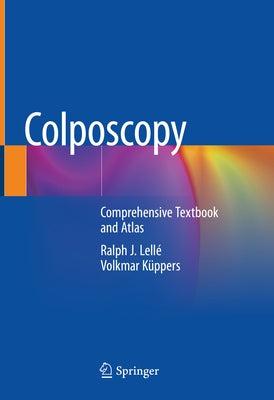 Colposcopy: Comprehensive Textbook and Atlas by Lell&#195;&#169;, Ralph J.