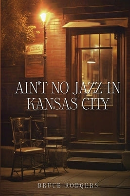 Ain't No Jazz in Kansas City by Rodgers, Bruce