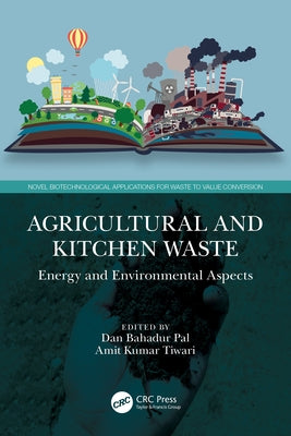 Agricultural and Kitchen Waste: Energy and Environmental Aspects by Pal, Dan Bahadur