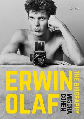 Erwin Olaf: The Biography by Cohen, Mischa