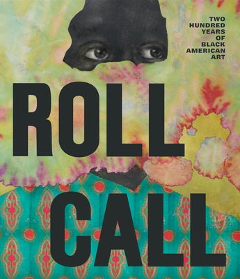 Roll Call: Two Hundred Years of Black American Art by Powers, Jade