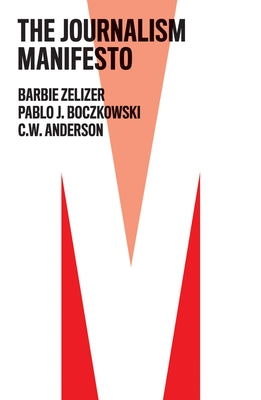 The Journalism Manifesto by Zelizer, Barbie