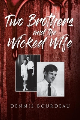 Two Brothers and the Wicked Wife by Bourdeau, Dennis