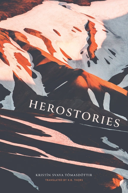 Herostories by Tomasdott&#237;r, Krist&#237;n Svava