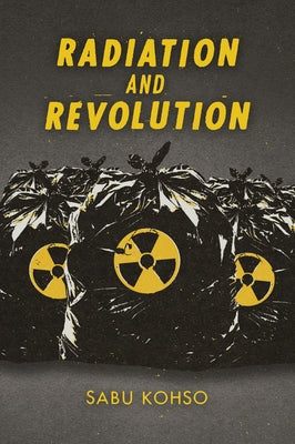 Radiation and Revolution by Kohso, Sabu