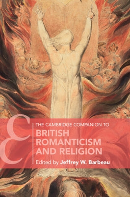 The Cambridge Companion to British Romanticism and Religion by Barbeau, Jeffrey
