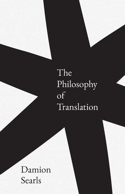 The Philosophy of Translation by Searls, Damion