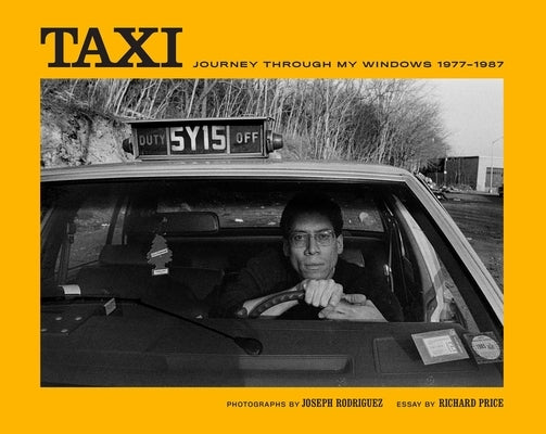 Taxi: Journey Through My Windows 1977-1987 by Rodriguez, Joseph