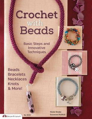 Crochet with Beads: Basic Steps and Innovative Techniques by McNeill, Suzanne