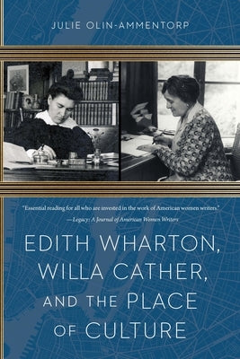 Edith Wharton, Willa Cather, and the Place of Culture by Olin-Ammentorp, Julie