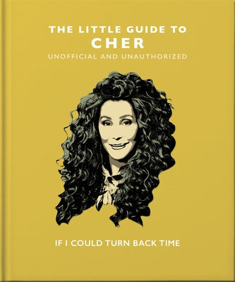 The Little Book of Cher: If I Could Turn Back Time by Hippo! Orange