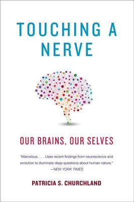 Touching a Nerve: Our Brains, Our Selves by Churchland, Patricia