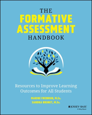 The Formative Assessment Handbook: Resources to Improve Learning Outcomes for All Students by Freibrun, Marine