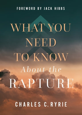 What You Need to Know about the Rapture by Ryrie, Charles C.