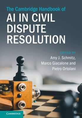 The Cambridge Handbook of AI in Civil Dispute Resolution by Schmitz, Amy J.
