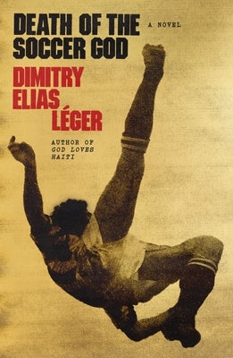 Death of the Soccer God by LÃ©ger, Dimitry Elias