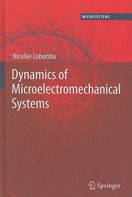 Dynamics of Microelectromechanical Systems by Lobontiu, Nicolae