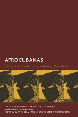Afrocubanas: History, Thought, and Cultural Practices by Benson, Devyn Spence