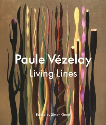 Paule Vézelay: Living Lines by Grant, Simon