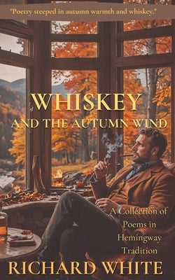 Whiskey and the Autumn Wind by White, Richard