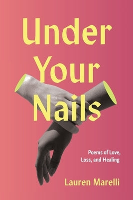 Under Your Nails by Marelli, Lauren
