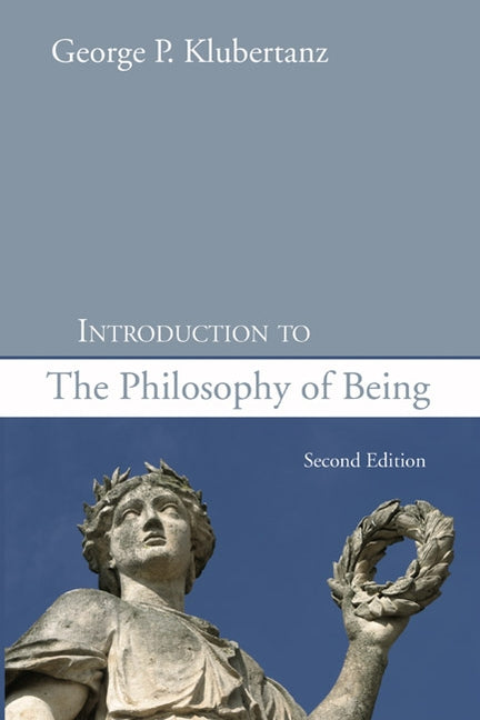 Introduction to the Philosophy of Being, Second Edition by Klubertanz, George P. Sj