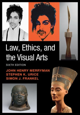 Law, Ethics, and the Visual Arts by Merryman, John Henry
