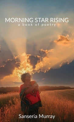 Morning Star Rising: a book of poetry by Murray, Sanseria