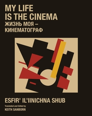 My Life is the Cinema by Shub, Esfir'