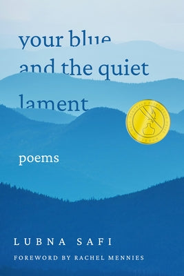 Your Blue and the Quiet Lament: Poems by Safi, Lubna