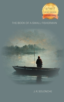 The Book of a Small Fisherman by Solonche, J. R.