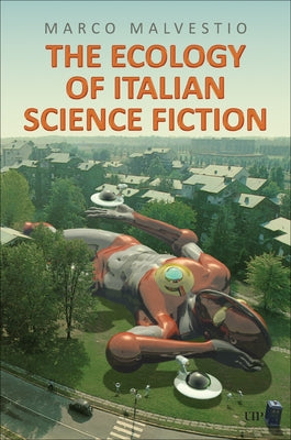 The Ecology of Italian Science Fiction by Malvestio, Marco