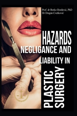 Hazards, Negligence, and Liability in Plastic Surgery by Djordjevic, Borko B.
