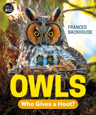 Owls: Who Gives a Hoot? by Backhouse, Frances