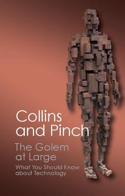 The Golem at Large: What You Should Know about Technology by Collins, Harry