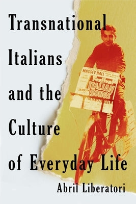 Transnational Italians and the Culture of Everyday Life by Liberatori, Abril