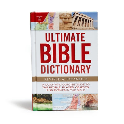 Ultimate Bible Dictionary: A Quick and Concise Guide to the People, Places, Objects, and Events in the Bible by Holman Bible Publishers