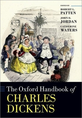 The Oxford Handbook of Charles Dickens by Patten, Robert L.